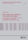 Bank mergers and acquisitions in the Asia-Pacific region : An investigation of the shareholder wealth effects of the financial sector consolidation and its impact on the acquirer’s cost of debt - Book