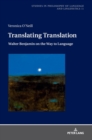 Translating Translation : Walter Benjamin on the Way to Language - Book