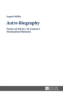 «Autre»-Biography : Poetics of Self in J. M. Coetzee’s Fictionalized Memoirs - Book