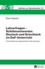 Lehrerfragen - Schuelerantworten. Deutsch Und Griechisch Im Daf-Unterricht : Eine Funktional-Pragmatische Untersuchung - Book