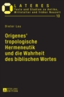 Origenes' tropologische Hermeneutik und die Wahrheit des biblischen Wortes : Ein Beitrag zu den Grundlagen der altchristlichen Bibelexegese - Book