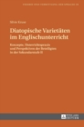 Diatopische Varietaeten Im Englischunterricht : Konzepte, Unterrichtspraxis Und Perspektiven Der Beteiligten in Der Sekundarstufe II - Book