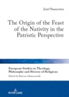 The Origin of the Feast of the Nativity in the Patristic Perspective - Book