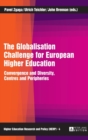 The Globalisation Challenge for European Higher Education : Convergence and Diversity, Centres and Peripheries - Book