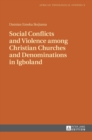 Social Conflicts and Violence among Christian Churches and Denominations in Igboland - Book