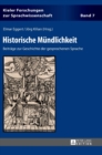 Historische Muendlichkeit : Beitraege zur Geschichte der gesprochenen Sprache - Book