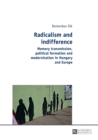 Radicalism and indifference : Memory transmission, political formation and modernization in Hungary and Europe - Book