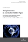Religiousness in the Late Middle Ages : Christianity and Traditional Culture in Central and Eastern Europe in the Fourteenth and Fifteenth Centuries - Book