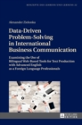 Data-Driven Problem-Solving in International Business Communication : Examining the Use of Bilingual Web-Based Tools for Text Production with Advanced English as a Foreign Language Professionals - Book