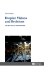 Utopian Visions and Revisions : Or the Uses of Ideal Worlds - Book