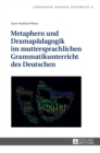 Metaphern Und Dramapaedagogik Im Muttersprachlichen Grammatikunterricht Des Deutschen - Book