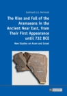 The Rise and Fall of the Aramaeans in the Ancient Near East, from Their First Appearance until 732 BCE : New Studies on Aram and Israel - Book