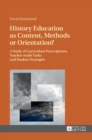History Education as Content, Methods or Orientation? : A Study of Curriculum Prescriptions, Teacher-made Tasks and Student Strategies - Book