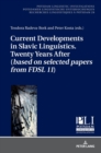 Current Developments in Slavic Linguistics. Twenty Years After (based on selected papers from FDSL 11) - Book