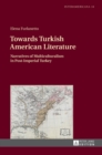 Towards Turkish American Literature : Narratives of Multiculturalism in Post-Imperial Turkey - Book