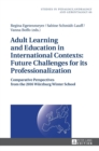 Adult Learning and Education in International Contexts: Future Challenges for its Professionalization : Comparative Perspectives from the 2016 Wuerzburg Winter School - Book