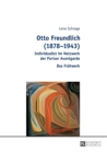 Otto Freundlich (1878-1943) : Individualist Im Netzwerk Der Pariser Avantgarde - Das Fruehwerk - Book