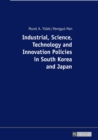 Industrial, Science, Technology and Innovation Policies in South Korea and Japan - Book