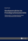 Sinnkonstruktion im Fremdsprachenunterricht : Rekonstruktive Fremdsprachenforschung mit der Dokumentarischen Methode - eBook