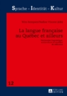 La langue francaise au Quebec et ailleurs : Patrimoine linguistique, socioculture et modeles de reference - eBook