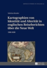 Kartographien von Identitaet und Alteritaet in englischen Reiseberichten ueber die Neue Welt : 1560-1630 - eBook
