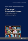 Wissen und literarisches Lernen : Grundlegende theoretische und didaktische Aspekte - eBook