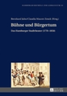 Buehne und Buergertum : Das Hamburger Stadttheater (1770-1850) - eBook