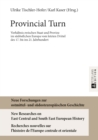 Provincial Turn : Verhaeltnis zwischen Staat und Provinz im suedoestlichen Europa vom letzten Drittel des 17. bis ins 21. Jahrhundert - eBook