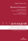 Shores of Vespucci : A historical research of Amerigo Vespucci's life and contexts in collaboration with Francisco Contente Domingues - eBook