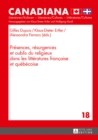 Presences, resurgences et oublis du religieux dans les litteratures francaise et quebecoise - eBook