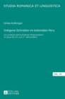 Indigene Schreiber im kolonialen Peru : Zur juristisch-administrativen Textproduktion im Jauja-Tal (16. und 17. Jahrhundert) - Book