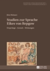 Studien zur Sprache Eikes von Repgow : Ursprung - Gestalt - Wirkungen - eBook