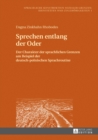 Sprechen entlang der Oder : Der Charakter der sprachlichen Grenzen am Beispiel der deutsch-polnischen Sprachroutine - eBook