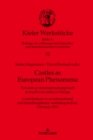 Castles as European Phenomena : Towards an international approach to medieval castles in Europe. Contributions to an international and interdisciplinary workshop in Kiel, February 2016 - eBook