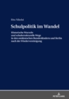 Schulpolitik im Wandel : Historische Wurzeln und schulstrukturelle Wege in den ostdeutschen Bundeslaendern und Berlin nach der Wiedervereinigung - eBook