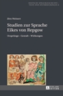 Studien zur Sprache Eikes von Repgow : Ursprung - Gestalt - Wirkungen - Book