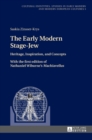The Early Modern Stage-Jew : Heritage, Inspiration, and Concepts – With the first edition of Nathaniel Wiburne’s «Machiavellus» - Book