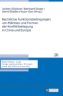 Rechtliche Funktionsbedingungen von Maerkten und Formen der Konfliktbeilegung in China und Europa - Book