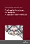 Etudes Diachroniques Du Francais Et Perspectives Societales - Book