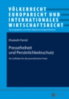 Pressefreiheit und Persoenlichkeitsschutz : Ein Leitfaden fuer die journalistische Praxis - eBook