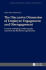 The Discursive Dimension of Employee Engagement and Disengagement : Accounts of Keeping and Leaving Jobs in Present-Day Bucharest Organizations - Book
