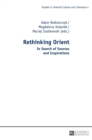 Rethinking Orient : In Search of Sources and Inspirations - Book