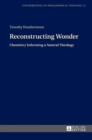 Reconstructing Wonder : Chemistry Informing a Natural Theology - Book