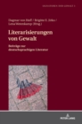 Literarisierungen Von Gewalt : Beitraege Zur Deutschsprachigen Literatur - Book