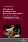 The Idea of Excellence and Human Enhancement : Reconsidering the Debate on Transhumanism in Light of Moral Philosophy and Science - Book