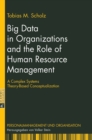 Big Data in Organizations and the Role of Human Resource Management : A Complex Systems Theory-Based Conceptualization - Book