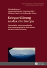Kriegserklaerung an das alte Europa : Literarische, historiographische und autobiographische Sichtweisen auf den Ersten Weltkrieg - eBook