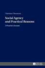 Social Agency and Practical Reasons : A Practice Account - Book