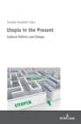 Utopia in the Present : Cultural Politics and Change - Book