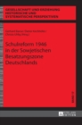 Schulreform 1946 in Der Sowjetischen Besatzungszone Deutschlands - Book